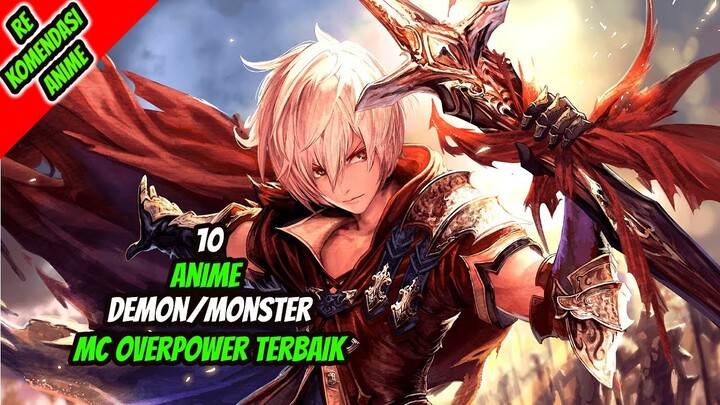 10 Anime Demon Monster MC Overpower Terbaik!!