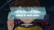 AMV DETECTIVE CONAN- SI BUTA NADA TAPI NAIK PANGGUNG 🤣