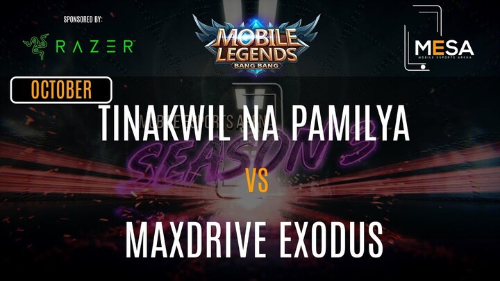 MeSA Season 3 Mobile Legends October: TINAKWIL NA PAMILYA VS MAXDRIVE EXODUS