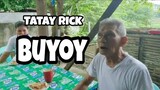 TATAY RICK: BUYOY (PURO T)
