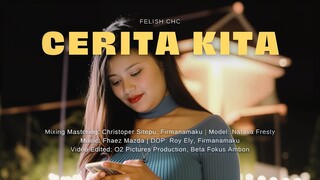 Felish CHC - Cerita Kita (Music Video)