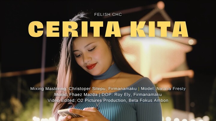 Felish CHC - Cerita Kita (Music Video)