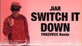 JiAR - Switch It Down (FRNZVRGS Remix)