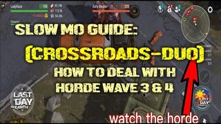 "CROSSROADS-DUO" HOW TO DEAL with HORDE in WAVE 03 & 04 (SLOWMO) - Last Day On Earth: Survival