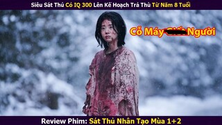 Review Phim: Siêu Sát Thủ Có IQ 300 Lên Kế Hoạch Trả Thù Từ Năm 8 Tuổi | Sát Thủ Nhân Tạo Mùa 1+2