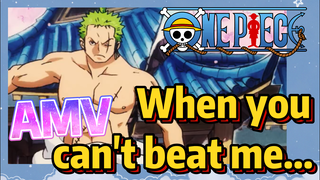 [ONE PIECE]  AMV | When you can't beat me...