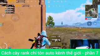 Cách cày rank chí tôn auto kênh thế giới - phần 7