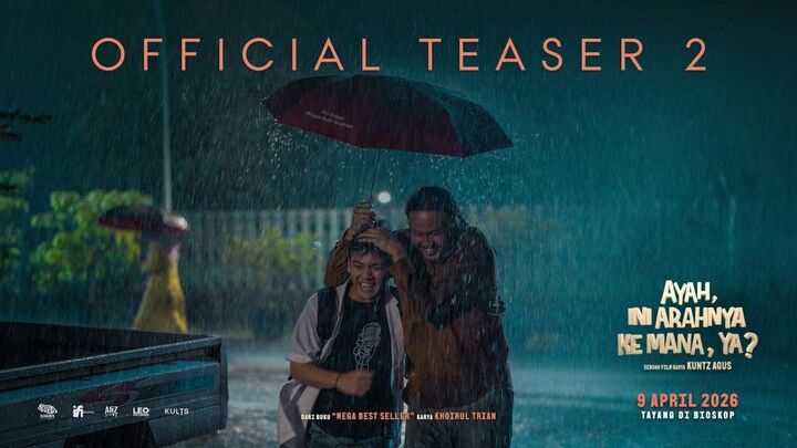 “Ayah, Ini Arahnya ke Mana, Ya” - Teaser Trailer 2