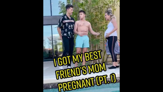 I GOT MY BEST FRIEND’S MOM PREGNANT PRANK