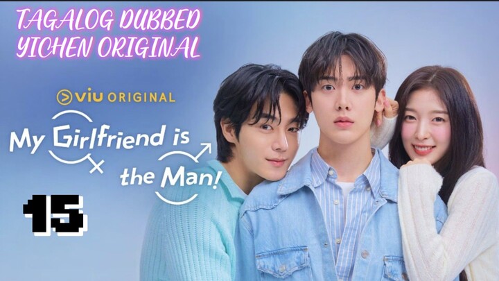 15)EPISODE [MY GIRLFRIEND IS THE MAN]TAGALOG DUBBED