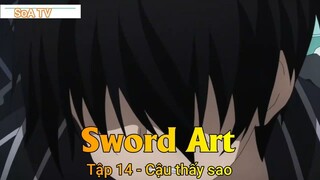 Sword Art Tập 14 - Cậu thấy sao