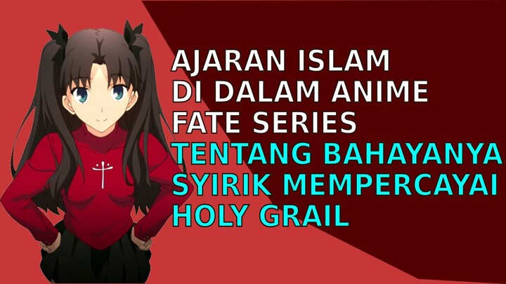 Ajaran Islam Di Dalam Anime Fate Series Tentang Cawan Suci dan Bahaya Syirik | Alur Cerita Anime