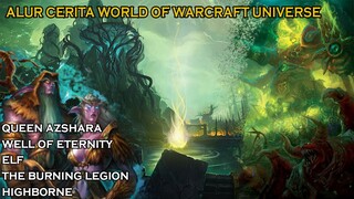 ALUR CERITA WORLD OF WARCRAFT UNIVERSE - ANTARA ELF, WELL OF ETERNITY,  & THE BURNING LEGION #2