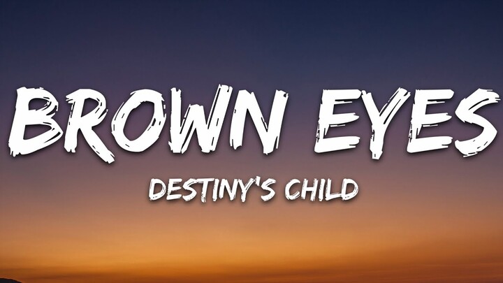 Brown Eyes - Destiny's Child (Lyrics)