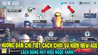 Hướng Dẫn Chi Tiết Cách Chơi Sự Kiện New Age Dễ Chơi Khó Hiểu || Cách Dùng HH Ngọc Xanh || Free Fire