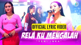 YENI INKA - Relaku Mengalah (Official Lyric Video)