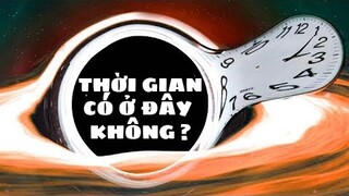 Sự thật về thời gian bên trong hố đen - Vũ trụ vô tận 7 || TimeSpaceTV