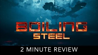 Boiling Steel - 2 Minute Review