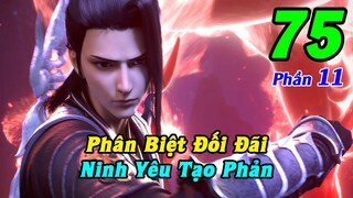 Đấu Phá Thương Khung Phần 11 Tập 75 Thuyết Minh | Phân Biệt Đối Đãi, Ninh Yêu Tạo Phản