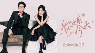 🇨🇳I EP 25 My Boss (2024) English Sub