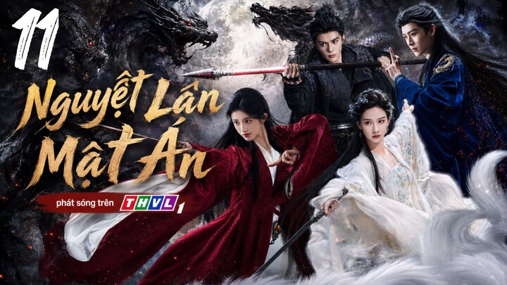 Nguyệt Lân Mật Án - Tập 11 | Lồng Tiếng
