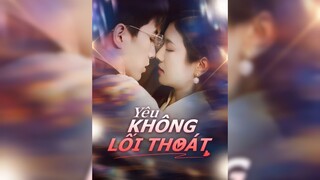 Yêu Không Lối Thoát - Love There's No Way Out - Phụ đề tiếng Việt