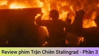 Review phim Trận Chiên Stalingrad - Phần 3