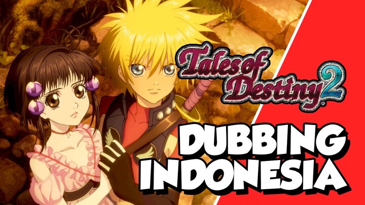 【DUB】 Tales of Destiny 2 BAHASA INDONESIA (Part 2) feat. @An Kayuki