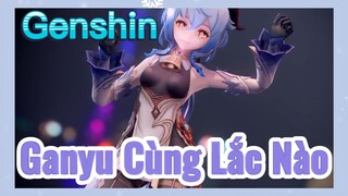 Ganyu Cùng Lắc Nào