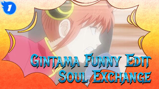 Soul Exchange Cut 2: Don't Watch It While Eating, Senseless Hilarity Ensues | Gintama_1