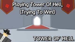 Playing Tower Of Hell, (Trying To Win!) (ROBLOX)