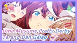 Uma Musume Pretty Derby|Disebelahku Adalah Jendela Yang Terang Dan Gelap