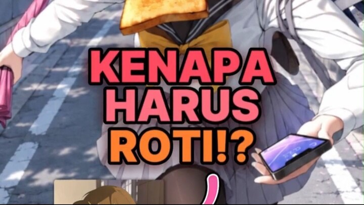 Kenapa Harus Roti!?