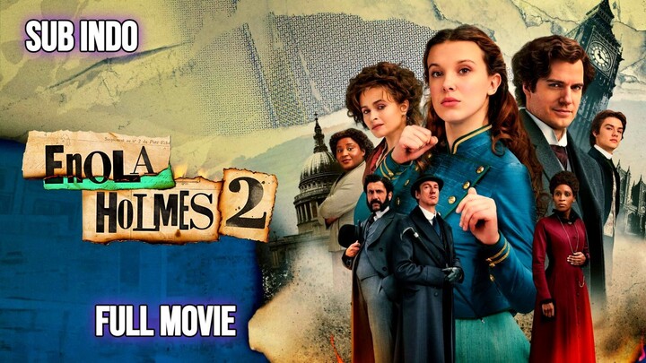 Enola Holmes 2 2022 SUB INDO