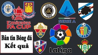 Bản tin bóng đá I Kết quả bóng đá Cúp FA Anh, La Liga, Serie A