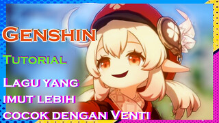 [Genshin, Tutorial]Lagu yang imut lebih cocok dengan Venti!