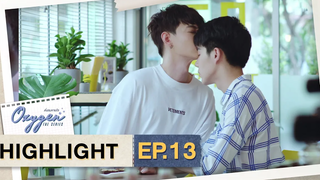 ขอชาร์จพลังหน่อยนะ Highlight OxygenTheSeries EP13