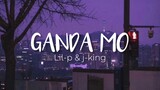 Lil-p & J-king - GANDA MO (Lyrics)