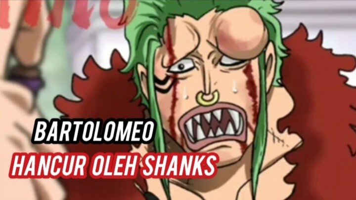 BARTOLOMEO HANCUR OLEH SHANKS. by. OnePiece