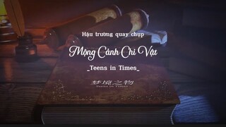 [Vietsub] Hậu trường quay chụp 《Mộng Cảnh Chi Vật》【TNT Thời Đại Thiếu Niên Đoàn 】