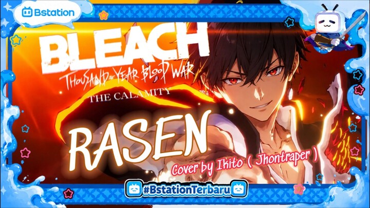 [ Cover ] RASEN - Ikito / Jhontraper | BLEACH: Thousand-Year Blood War ED Cour 4 (Req by @pinapii.)
