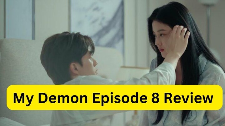 My Demon Episode 8 Review - Fiery Chemistry, Juicy Confession, & What's Next