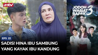 Sadis! Hina Ibu Sambung Yang Kayak Ibu Kandung | Jodoh Wasiat Bapak 3 ANTV Eps 22 (1/4)
