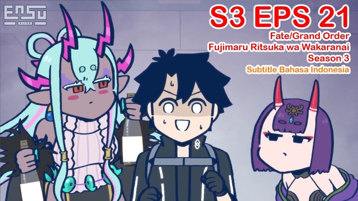 FGO Fujimaru Ritsuka wa Wakaranai Season 3 - Episode 21 - Subtitle Indonesia