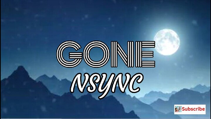 GONE - NSYNC (LYRICS)