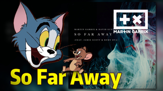 (ทอมแอนด์เจอร์รี่ ดนตรีอิเล็กทรอนิกส์) เพลง So Far Away