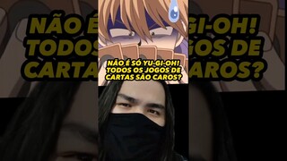 ENTÃO YU-GI-OH NÃO É O ÚNICO JOGO DE CARTAS CARAS?