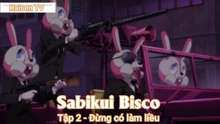 Sabikui Bisco Tập 2 - Đừng có làm liều