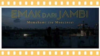 Emak Dari Jambi: Memahami itu Mencintai (Review Film)