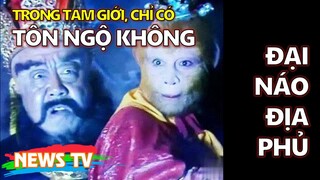 Vì sao trong tam giới, chỉ có Tôn Ngộ Không dám đại náo địa phủ?